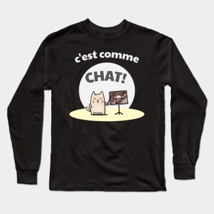 c'est comme chat! Long Sleeve T-Shirt